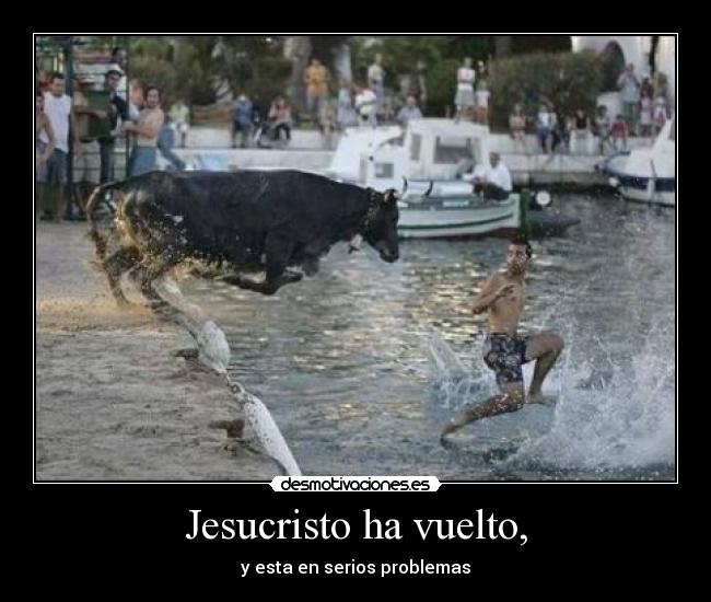 Jesucristo ha vuelto, -