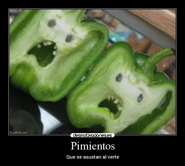 carteles pimientos miedo susto verte ver cara desmotivaciones