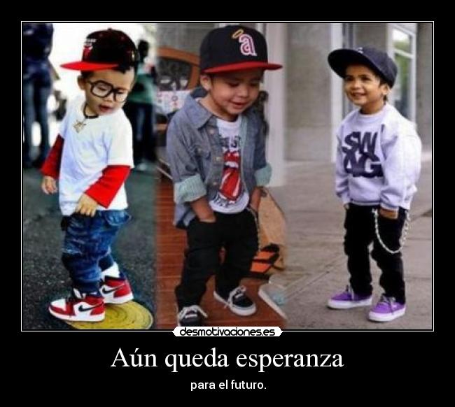 Aún queda esperanza - para el futuro.