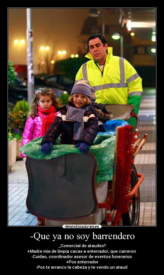 -Que ya no soy barrendero -