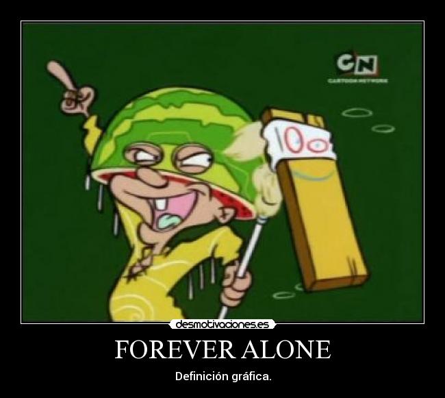 FOREVER ALONE -
