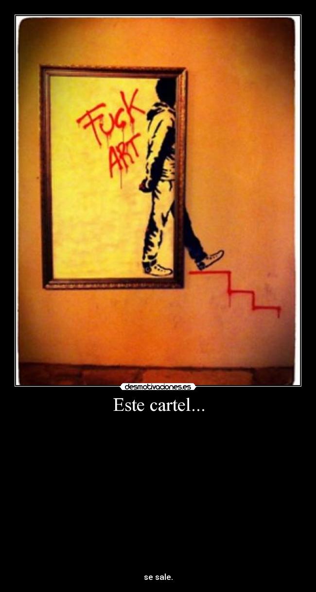 Este cartel... -
se sale.