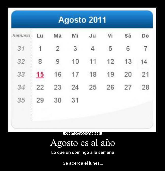 Agosto es al año - 