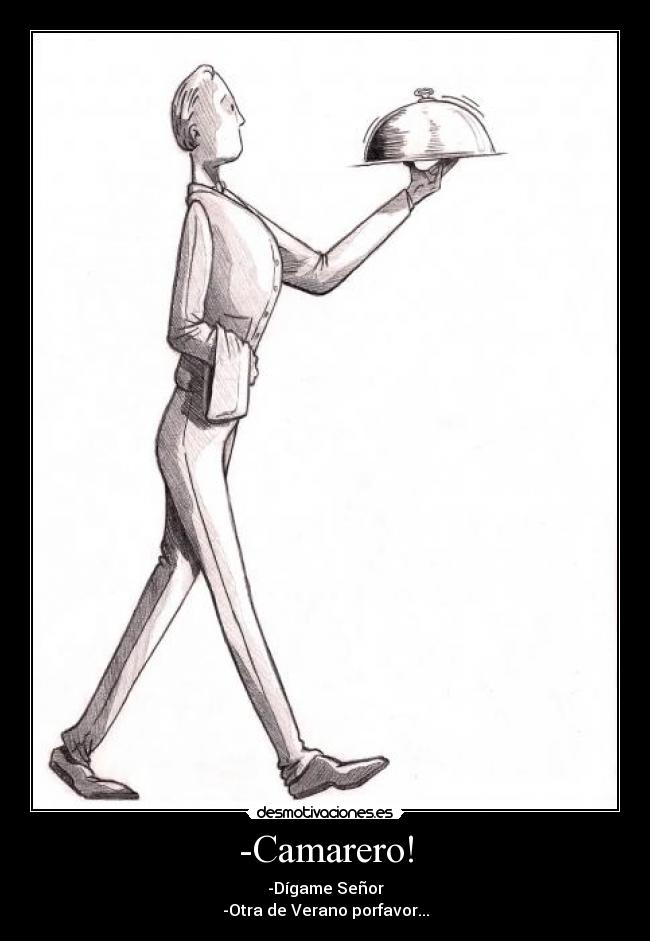-Camarero! -