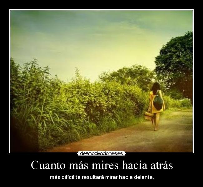 Cuanto más mires hacia atrás - 