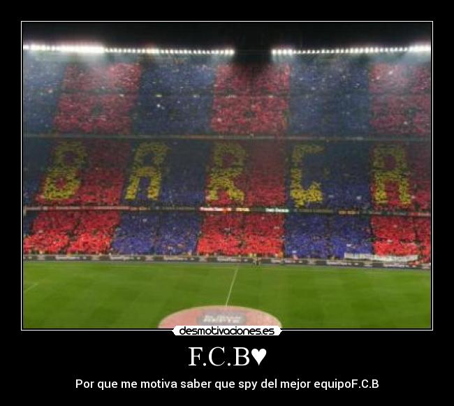 F.C.B♥ - Por que me motiva saber que spy del mejor equipoF.C.B♥