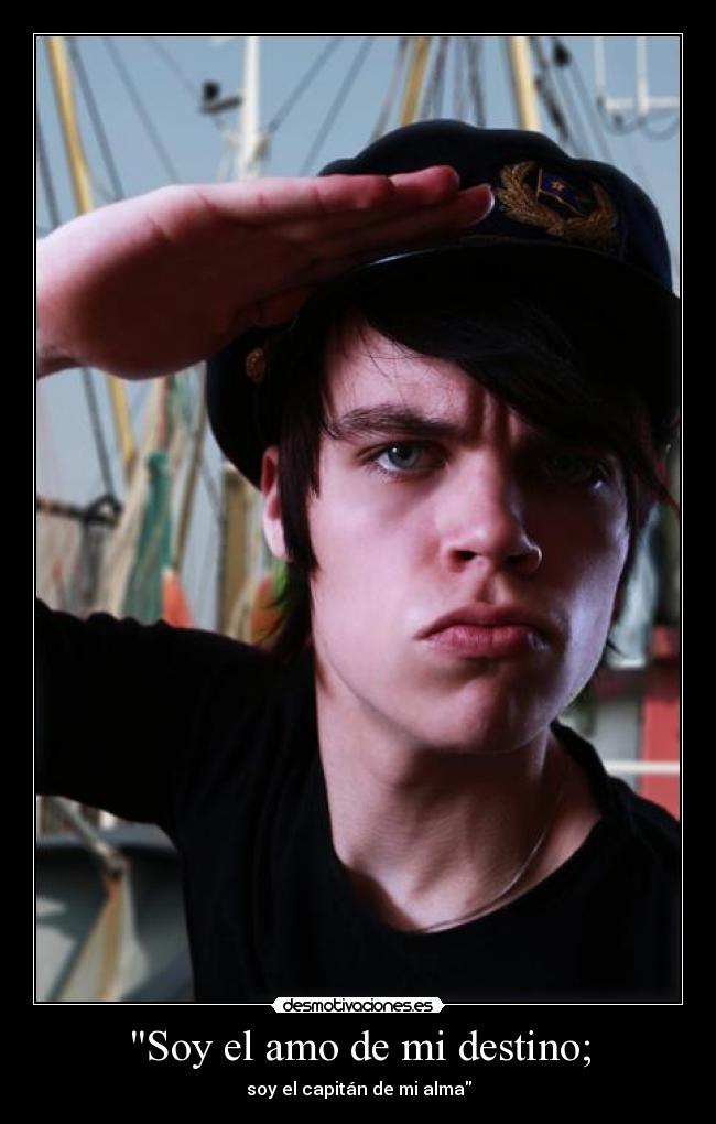 Soy el amo de mi destino; -