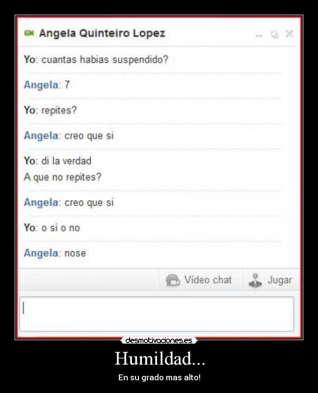 Humildad... - En su grado mas alto!