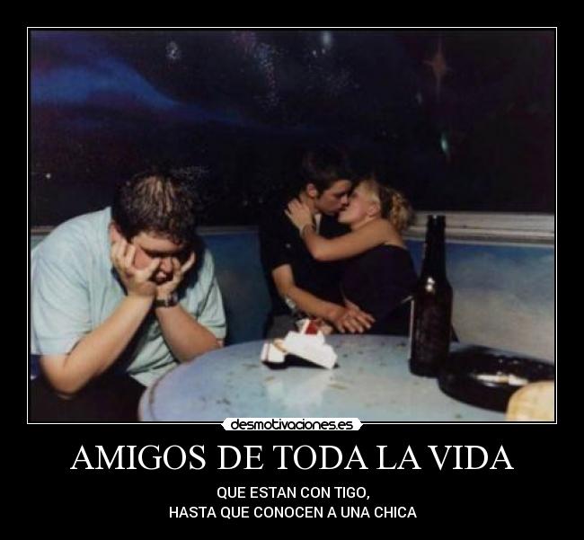 AMIGOS DE TODA LA VIDA -