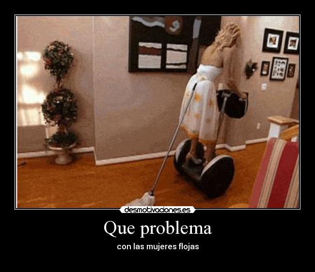 Que problema -
