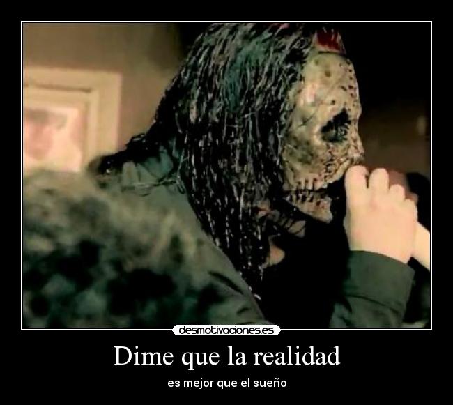 Dime que la realidad -