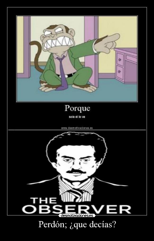 Perdón; ¿que decías? -