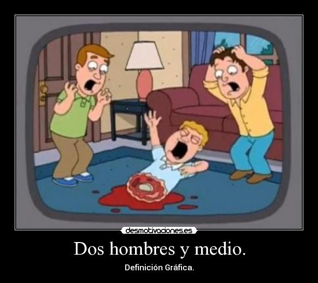 Dos hombres y medio. -