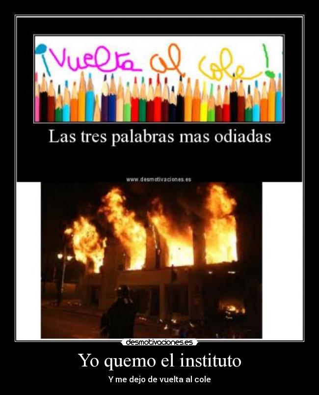 Yo quemo el instituto -
