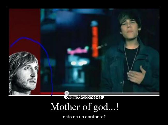 Mother of god...! - esto es un cantante?