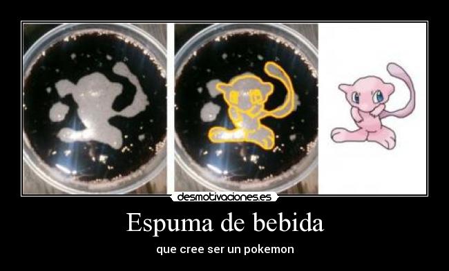 carteles espuma bebida alcohol pokemon mew borrachera desmotivaciones