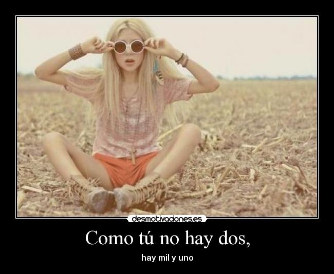 Como tú no hay dos, - 