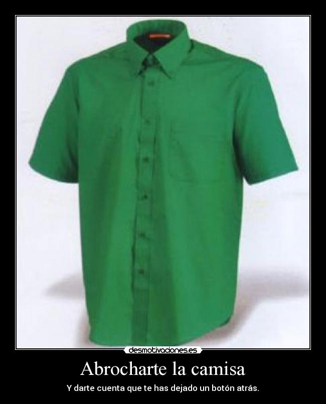 Abrocharte la camisa -