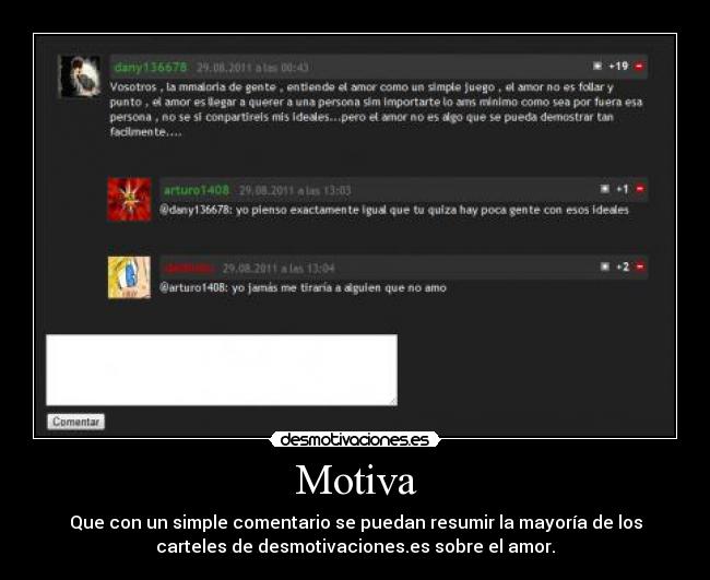 Motiva - Que con un simple comentario se puedan resumir la mayoría de los
carteles de desmotivaciones.es sobre el amor.