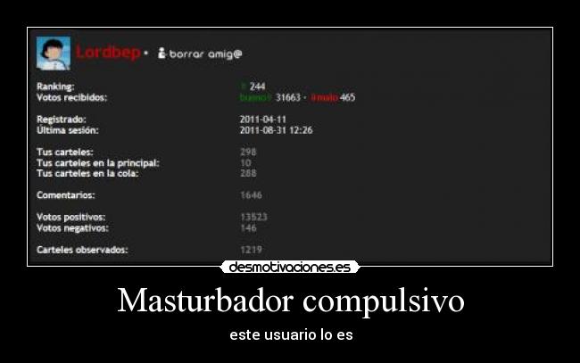 Masturbador compulsivo - este usuario lo es