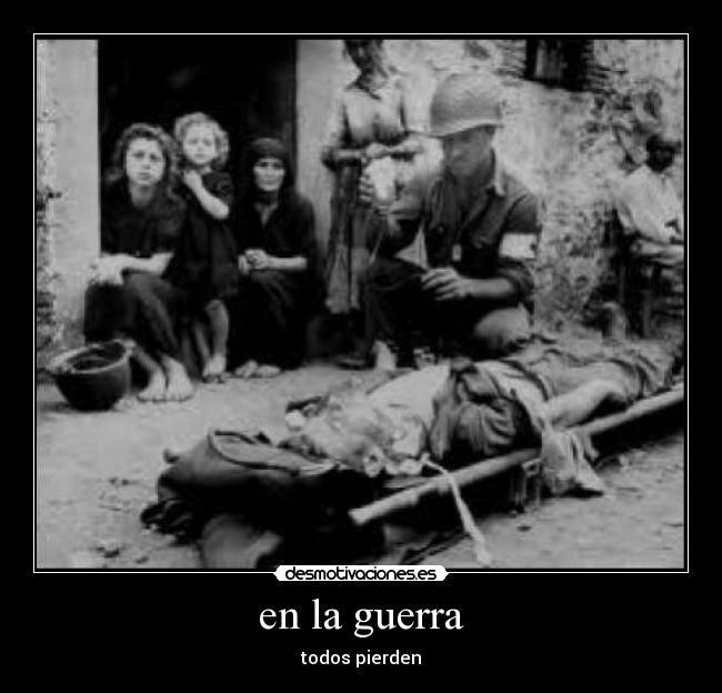 en la guerra - todos pierden