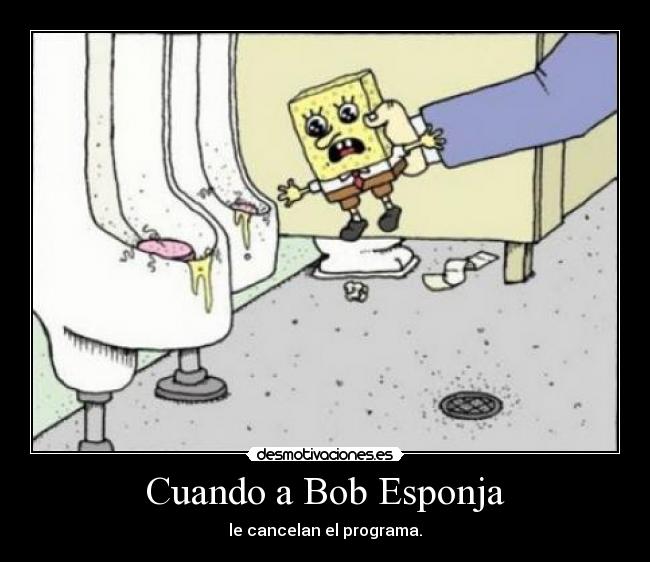 Cuando a Bob Esponja -
