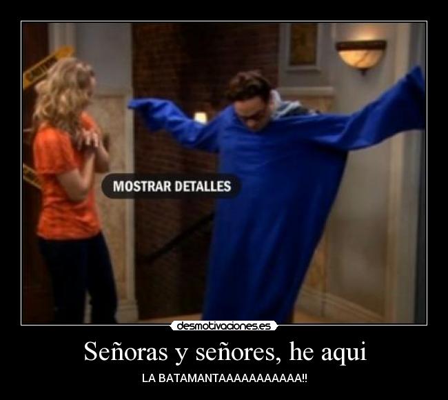 Señoras y señores, he aqui - 