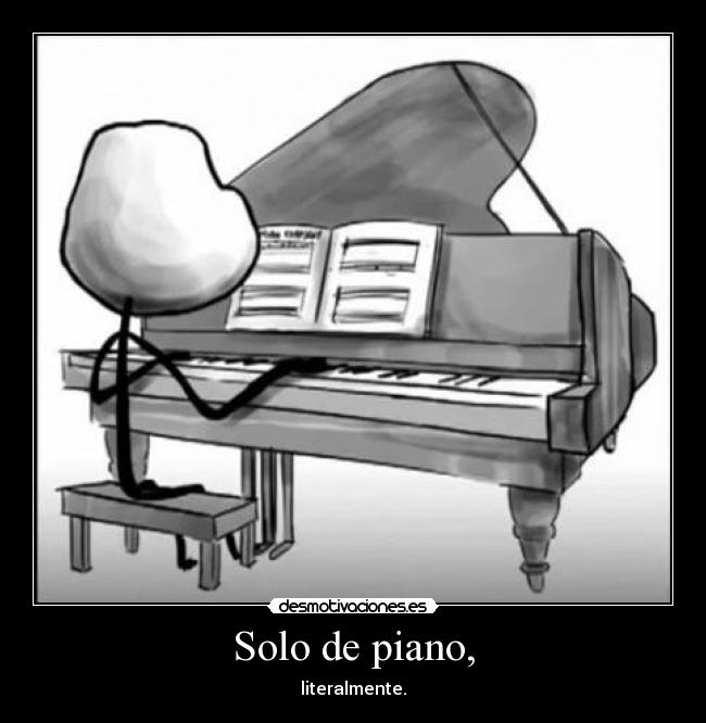 Solo de piano, - literalmente.