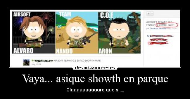 Vaya... asique showth en parque - Claaaaaaaaaaro que si....