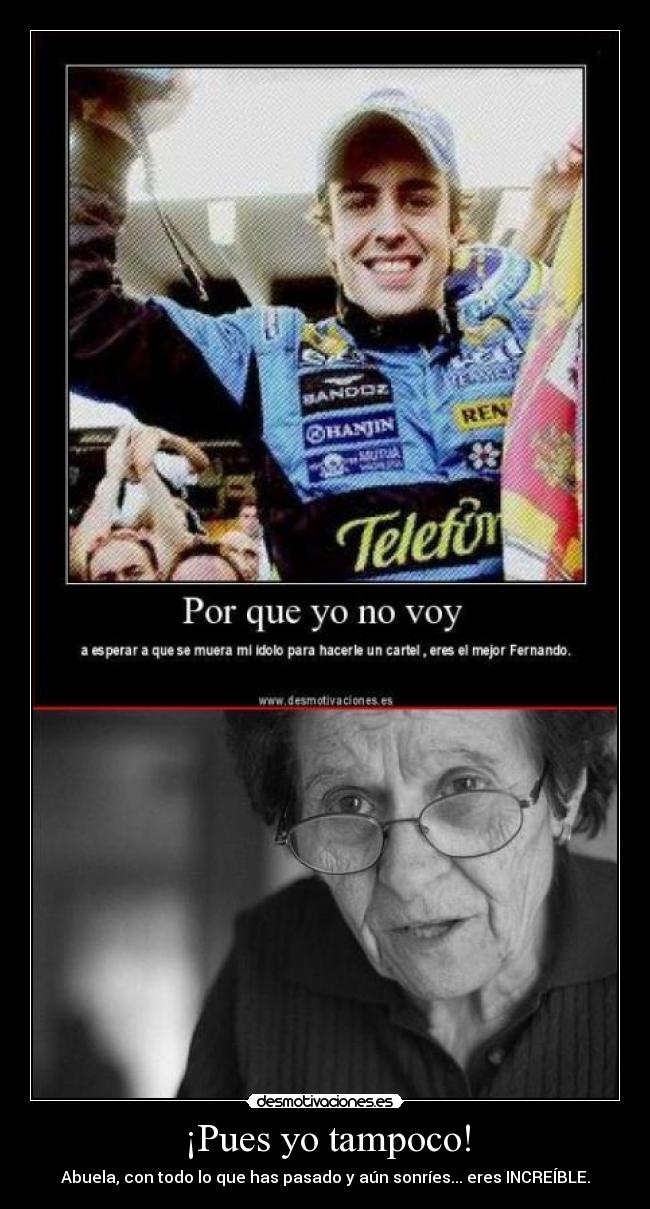 ¡Pues yo tampoco! - Abuela, con todo lo que has pasado y aún sonríes... eres INCREÍBLE.