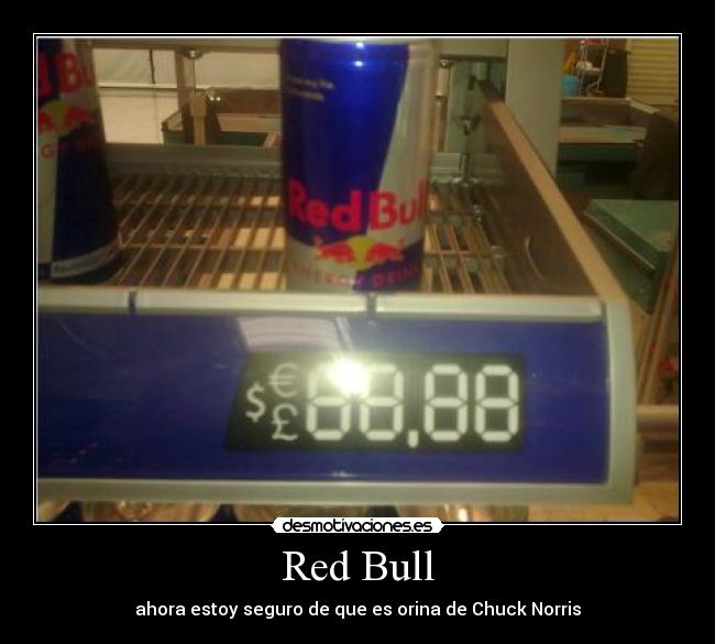 Red Bull - ahora estoy seguro de que es orina de Chuck Norris