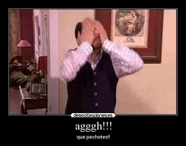 agggh!!! - que pechotes!!