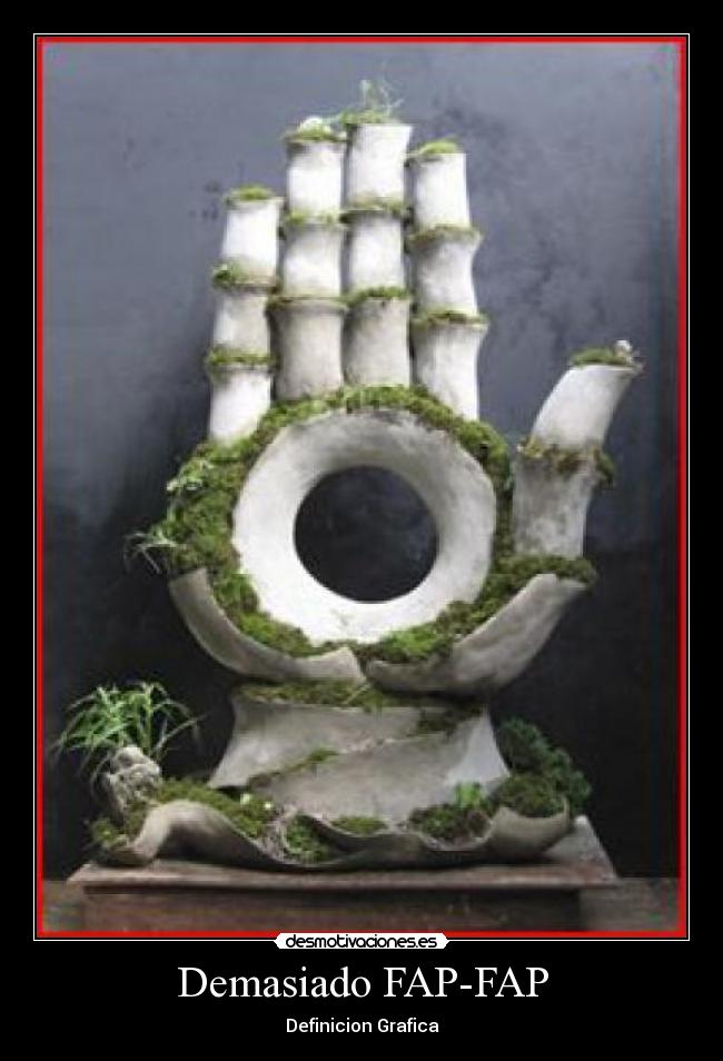 Demasiado FAP-FAP - Definicion Grafica
