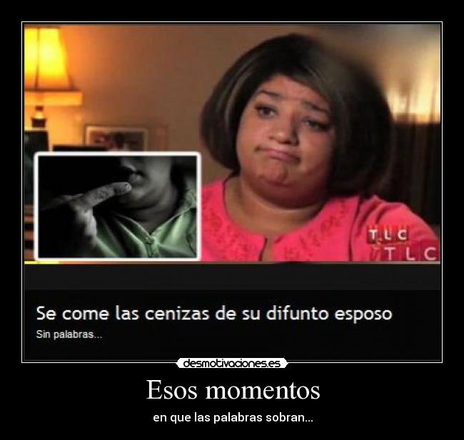 Esos momentos - en que las palabras sobran...