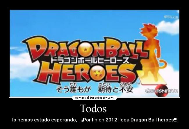 Todos - lo hemos estado esperando, ¡¡¡Por fin en 2012 llega Dragon Ball heroes!!!