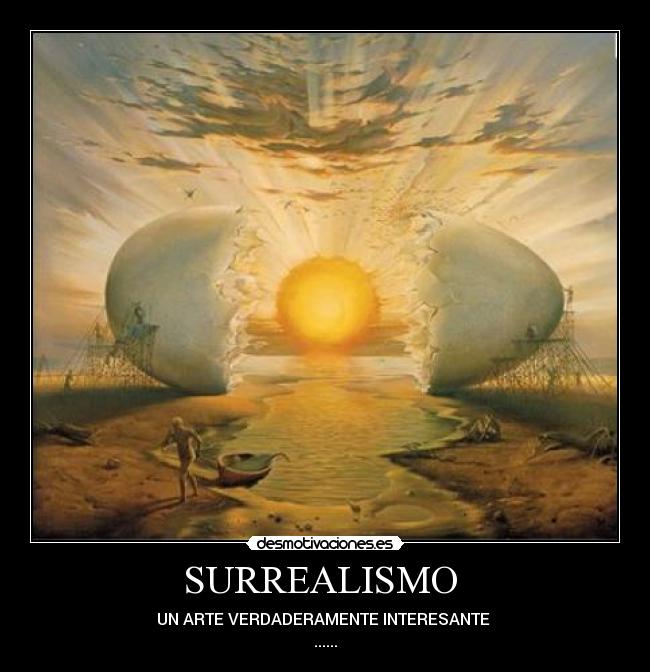 SURREALISMO - UN ARTE VERDADERAMENTE INTERESANTE
......