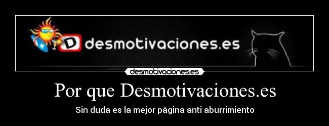 Por que Desmotivaciones.es - 