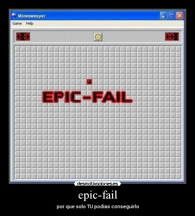 epic-fail - por que solo TU podias conseguirlo