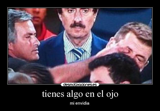 tienes algo en el ojo - 