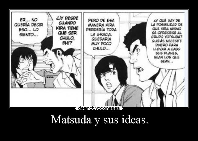 Matsuda y sus ideas. -