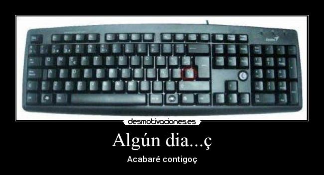 Algún dia...ç - Acabaré contigoç