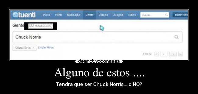 Alguno de estos .... - Tendra que ser Chuck Norris... o NO?