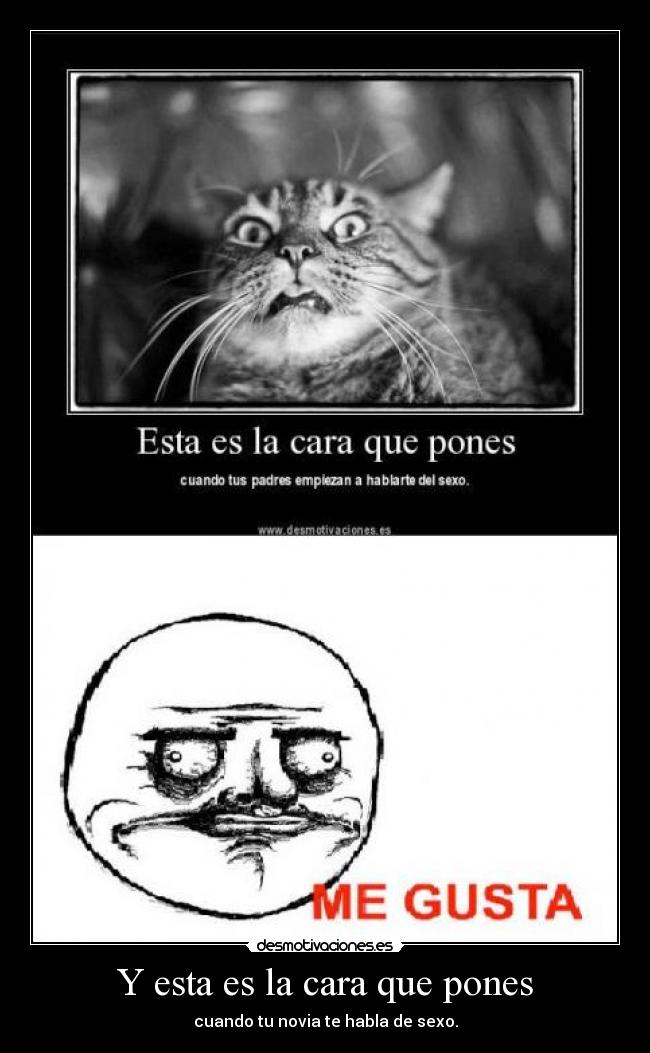 Y esta es la cara que pones - cuando tu novia te habla de sexo.