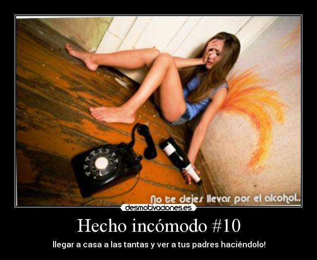 Hecho incómodo #10 - llegar a casa a las tantas y ver a tus padres haciéndolo!