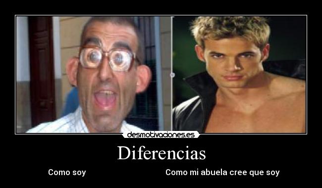 Diferencias -    Como soy                                        Como mi abuela cree que soy