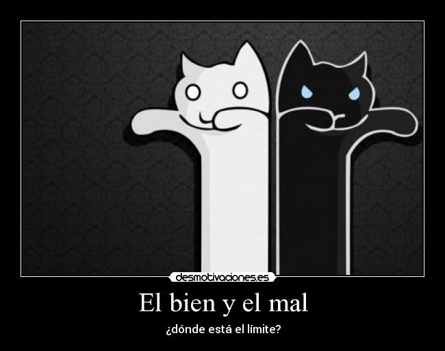 El bien y el mal Desmotivaciones El bien y el mal Desmotivaciones