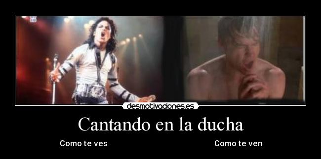 Cantando en la ducha - Como te ves Como te ven