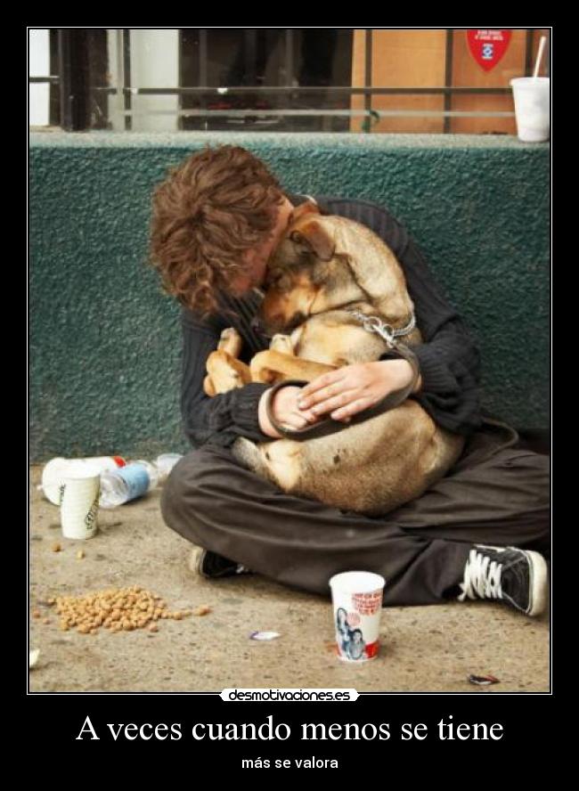A veces cuando menos se tiene -