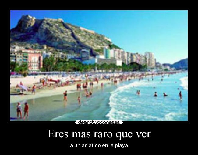 Eres mas raro que ver - 