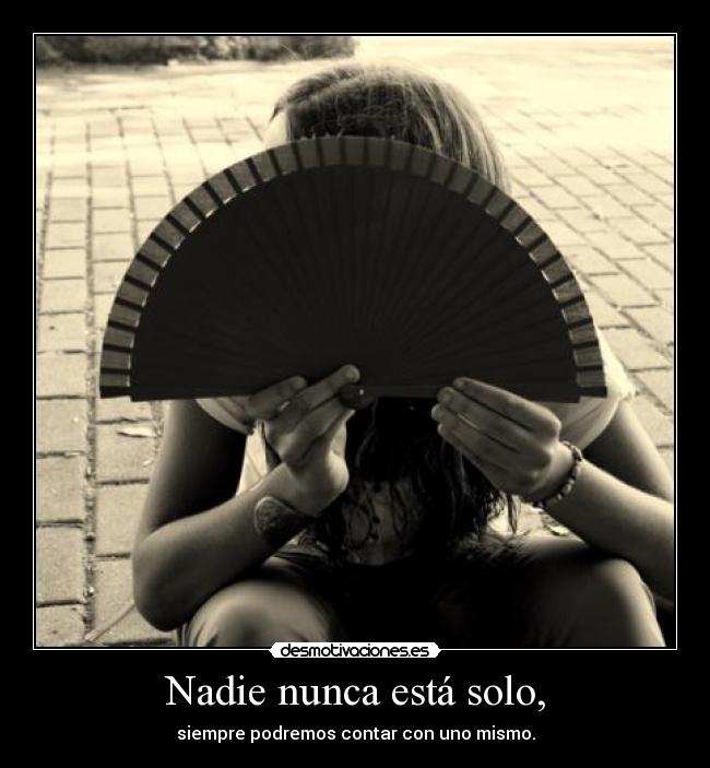 Nadie nunca está solo, -